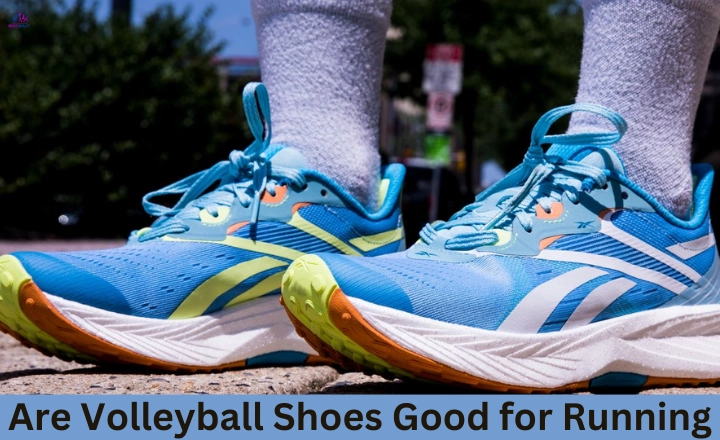 Are Volleyball Shoes Good for Running