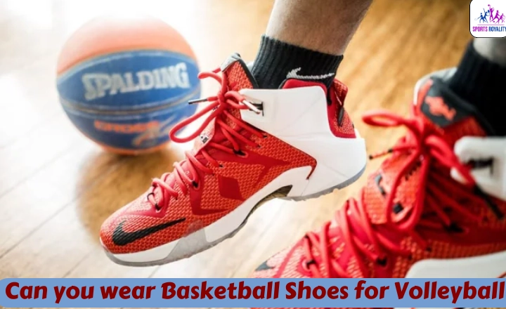 can you wear basketball shoes for volleyball