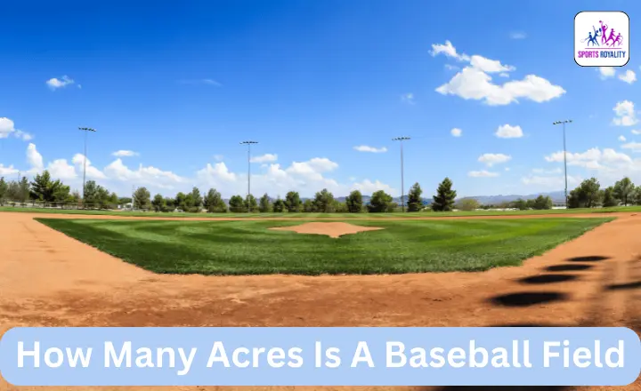 How Many Acres Is A Baseball Field