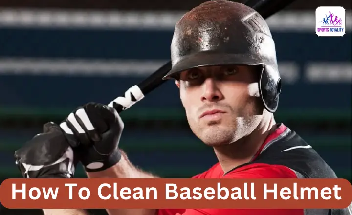 How To Clean Baseball Helmet