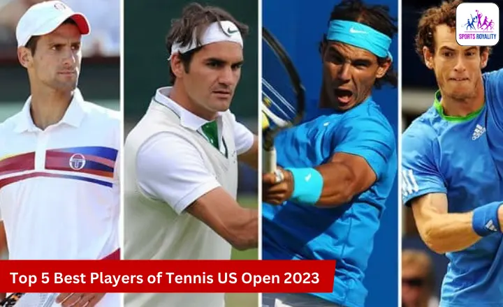 Top 5 Best Players of Tennis US Open 2023