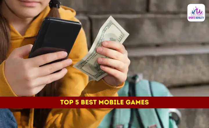 Top 5 Best Mobile Games