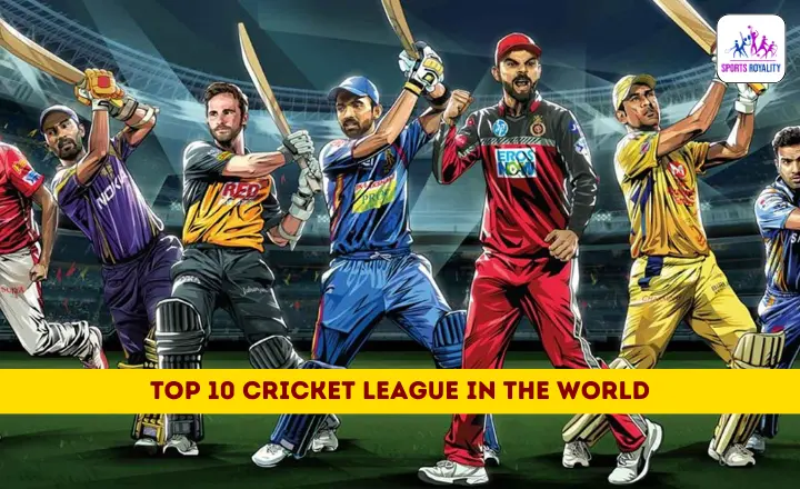 Top 10 Cricket League in the World